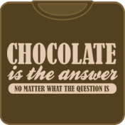 Chocolate is the Answer Funny T-shirt