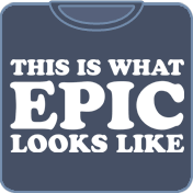 This Is What Epic Looks Like T-Shirt