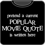 Popular Movie Quote T-Shirt