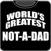 World's Greatest Not A Dad T-Shirt
