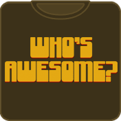 Who's Awesome? funny t shirt
